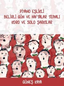 Piyano Eşlikli Belirli Gün ve Haftalar Temalı Koro ve Solo Şarkılar Piyano Eşlikli Belirli Gün ve Haftalar Temalı Koro ve Solo Şarkılar