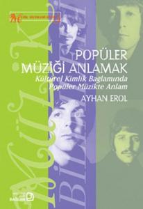 Popüler Müziği Anlamak Kültürel Kimlik Bağlamında Popüler Müzikte Anlam Popüler Müziği Anlamak Kültürel Kimlik Bağlamında Popüler Müzikte Anlam