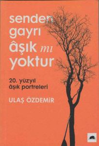 Senden Gayrı Âşık mı Yoktur Senden Gayrı Âşık mı Yoktur