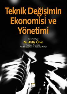 Teknik Değişimin Ekonomisi ve Yönetimi Teknik Değişimin Ekonomisi ve Yönetimi
