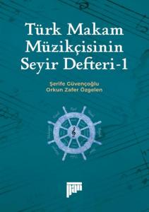 Türk Makam Müzikçisinin Seyir Defteri-I