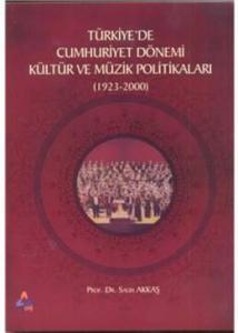 Türkiye'de Cumhuriyet Dönemi Kültür ve Müzik Politikaları (1923-2000)