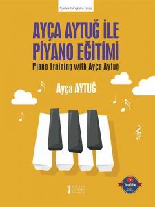 Ayça Aytuğ İle Piyano Eğitimi Ayça Aytuğ İle Piyano Eğitimi