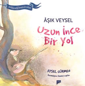 Uzun İnce Bir Yol / Âşık Veysel (7+ yaş) Uzun İnce Bir Yol / Âşık Veysel (7+ yaş)