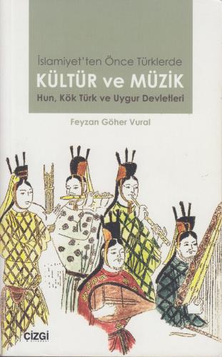 İslamiyet'ten Önce Türklerde Kültür ve Müzik %10 indirimli Feyzan Göhe