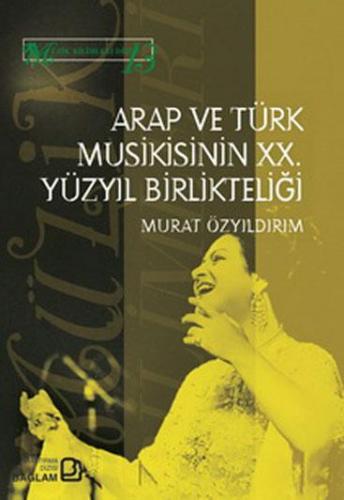Arap ve Türk Musikisinin XX. Yüzyıl Birlikteliği %10 indirimli Murat Ö