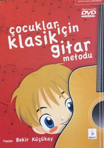 Çocuklar İçin Klasik Gitar Metodu (DVD'li) %10 indirimli Bekir Küçükay