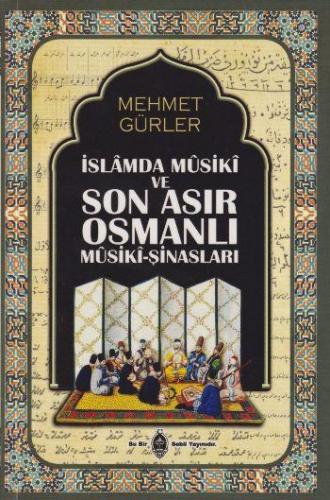İslamda Musiki ve Son Asır Osmalı Musikişinasları Mehmet Gürler