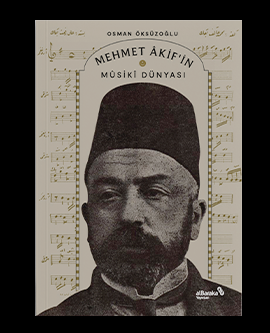 Mehmet Âkif'in Mûsikî Dünyası Osman Öksüzoğlu