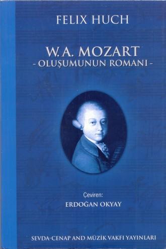 W. A. Mozart - Oluşumunun Romanı Felix Huch