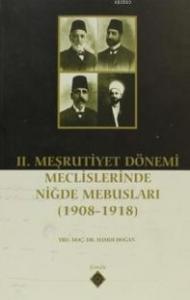 2. Meşrutiyet Dönemi Meclislerinde Niğde Mebusları 1908 1918