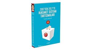 2007' den 2017' ye Hükümet Sistemi Tartışmaları