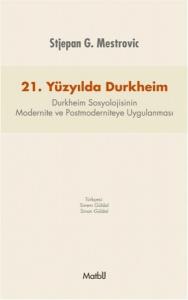 21. Yüzyılda Durkheim Durkheim Sosyolojisinin Modernite ve Postmoderniteye Uygulanması