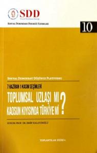 7 Haziran 1 Kasım Seçimleri Toplumsal Uzlaşı Mı Kaosun Kıyısında Türkiye Mi