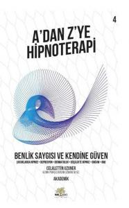A dan Z ye Hipnoterapi 4 Benlik Saygısı ve Kendine Güven