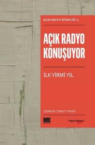 Açık Radyo Konuşuyor İlk Yirmi Yıl Açık Radyo Kitaplığı 3