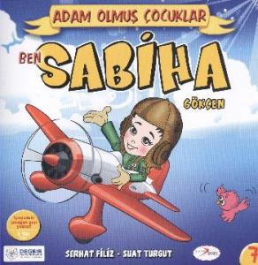 Adam Olmuş Çocuklar Serisi 7 Ben Sabiha Gökçen