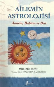 Ailemin Astrolojisi Annem, Babam ve Ben