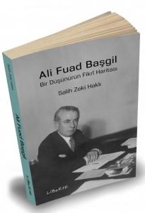 Ali Fuad Başgil Bir Düşünürün Fikri Haritası