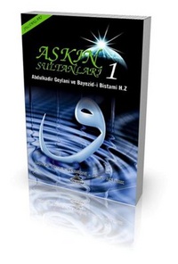 Aşkın Sultanları 1 Abdulkadir Geylani ve Bayezid i Bistami Hz.