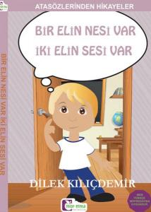 Atasözlerinden Hikayeler Bir Elin Nesi Var İki Elin Sesi Var