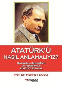 Atatürk'ü Nasıl Anlamalıyız