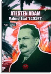 Ateşten Adam Mahmut Esat 'Bozkurt'