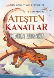 Ateşten Kanatlar 1. Kitap Ejderin Kehaneti