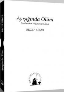 Ayışığında Ölüm Mevlana'nın ve Şems'in Öyküsü