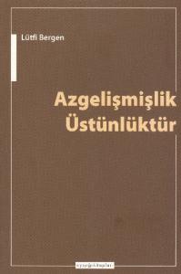 Azgelişmişlik Üstünlüktür