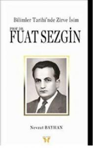 Bilimler Tarihinde Zirve İsim Prof Dr Fuat Sezgin