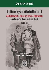 Bilinmeyen Abdülhamid Abdülhamid'in Hususi ve Siyasi Hayatı Cilt 1 2