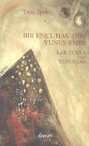 Bir Ene'l Hak Şiiri Yunus Emre Aşık Yunus ve Yunus'lar
