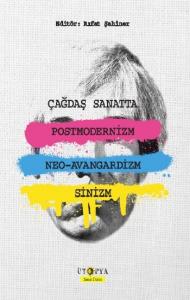 Çağdaş Sanatta Postmodernizm Neo Avangardizm ve Sinizm