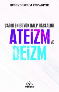 Çağın En Büyük Kalp Hastalığı Ateizm ve Deizm