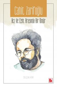 Cahir Zarifoğlu Acz İle Ceht Arasında Bir Ömür