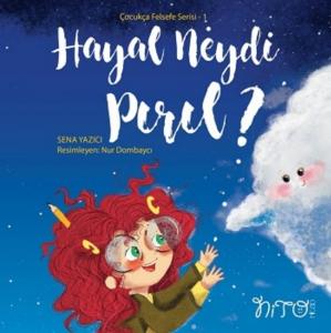 Çocukça Felsefe Serisi 1- Hayal Neydi Pırıl ?