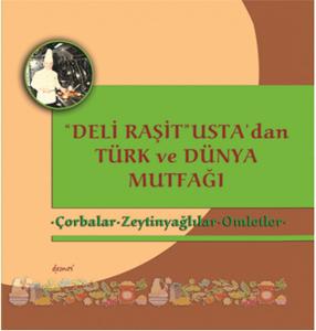 Çorbalar Zeytinyağlılar Omletler Deli Raşit Usta'dan Türk ve Dünya Mutfağı