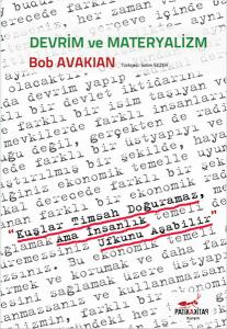 Devrim ve Materyalizm Kuşlar Timsah Doğuramaz, Ama İnsanlık Ufkunu Aşabilir