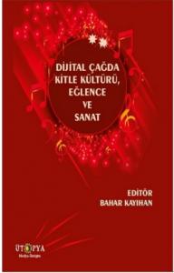 Dijital Çağda Kitle Kültürü Eğlence Ve Sanat