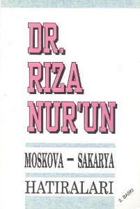 Dr. Rıza Nur'un Moskova Sakarya Hatıraları