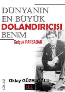 Dünyanın En Büyük Dolandırıcısı Benim Selçuk Parsadan