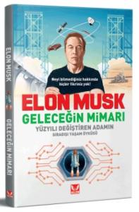 Elon Musk Geleceğin Mimarı