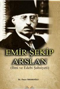 Emir Şekip Arslan İlmi ve Edebi Şahsiyeti