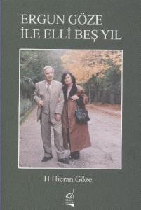 Ergun Göze İle Elli Beş Yıl