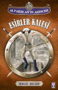Esirler Kalesi Alparslan'ın Akıncısı