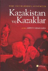 Eski Devirlerden Günümüze Kazakistan ve Kazaklar
