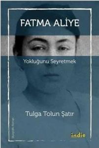 Fatma Aliye Yokluğunu Seyretmek