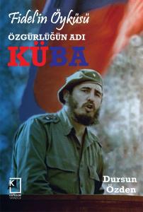 Fidel'in Öyküsü Özgürlüğün Adı Küba