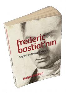 Frederic Bastiatnın Siyaset ve Devlet Anlayışı
